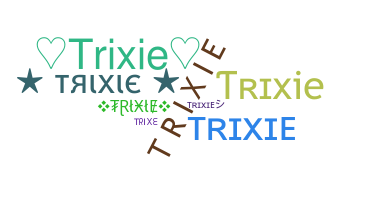 Takma ad - Trixie