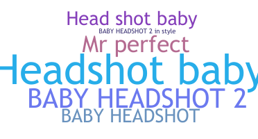 Takma ad - HeadshotBaby