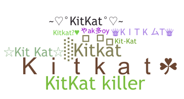 Takma ad - Kitkat
