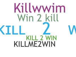 Takma ad - Kill2Win